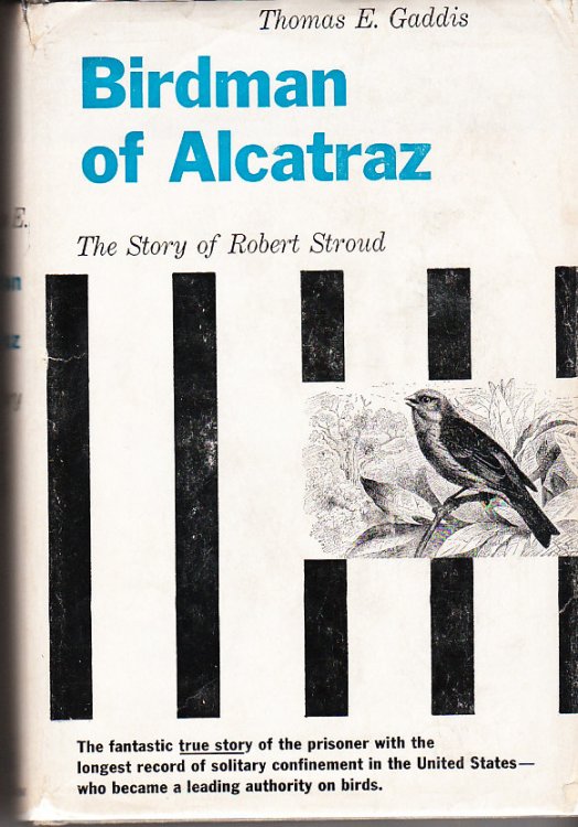The Birdman of Alcatraz The Story of Robert Stroud