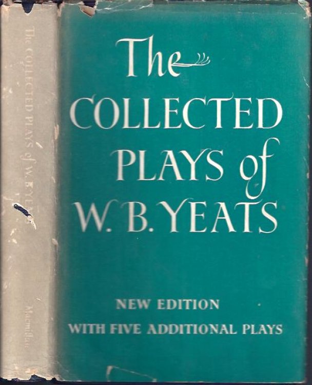 The Collected Plays of W. B. Yeats New Edition with Five Additional Plays