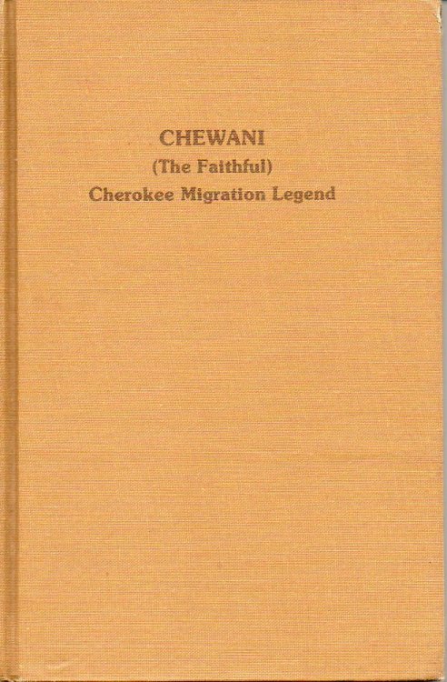 Chewani (The Faithful) Cherokee Migration Legend Cherokee Indian Materials Collected by Gertrude McDaris Ruskin