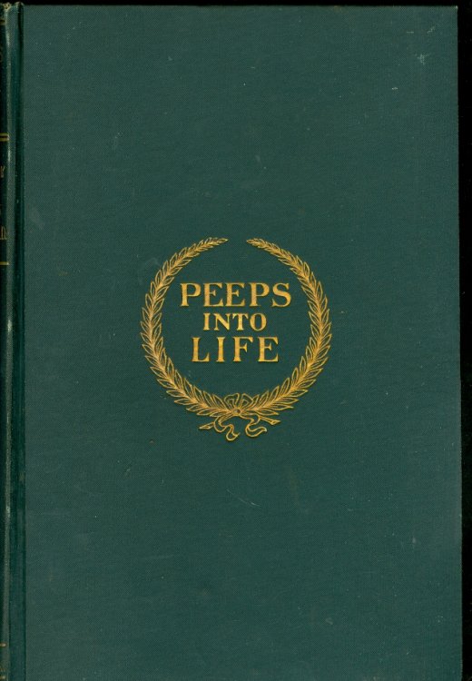 Peeps Into Life Autobiography of . A Minister of the Gospel for Sixty Years