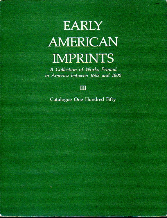 Early American Imprints III A Collection of Works Printed in America between 1663 and 1800