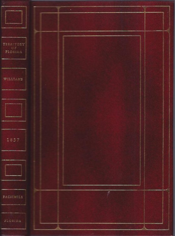 The Territory of Florida or Sketches of the Topography Civil and Natural History of the Country, the Climate, and the Indian Tribes from the First Discovery to the Present Time