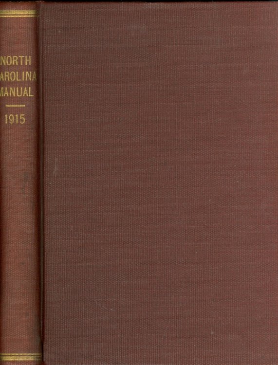 A Manual of North Carolina Issued by the North Carolina Historical Commission for the Use of the General Assembly, Session 1915