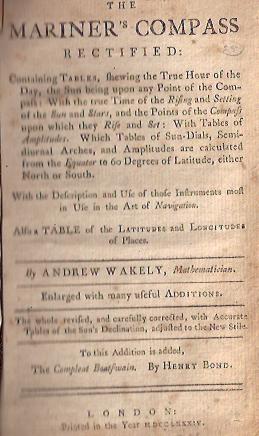 The Mariner's Compass Rectified Containing Tables, Shewing the True Hour of the Day, the Sun Being Upon Any Point of the Compass: with the True Time of the Rising and Setting of the Sun and Stars, and the Points of the Compass .