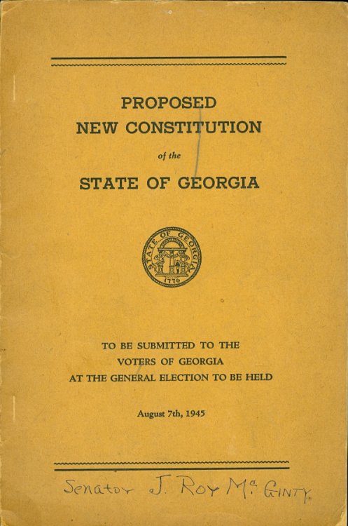 Proposed New Constitution of the State of Georgia To be Submitted to the Voters of Georgia At the General Election to be Held August 7th, 1945