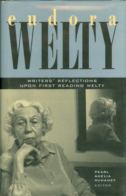 Eudora Welty: Writers' Reflections Upon First Reading Welty