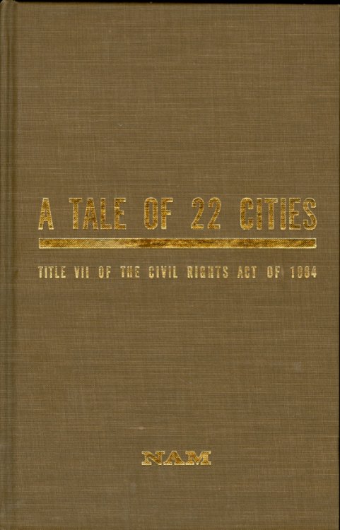 A Tale of 22 Cities Report on Title VII of the Civil Rights Act of 1964 Compiled from NAM Seminars