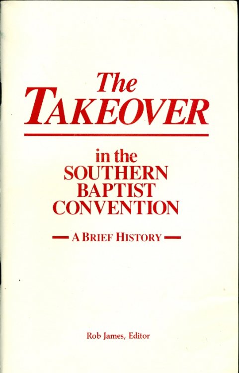 The Takeover in the Southern Baptist Convention --A Brief History --