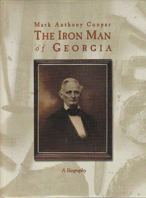 Mark Anthony Cooper the Iron Man of Georgia A Biography
