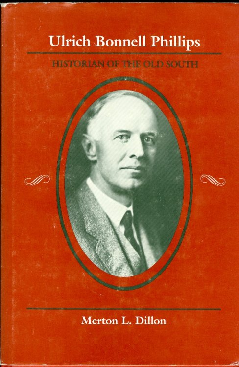 Ulrich Bonnell Phillips Historian of the Old South