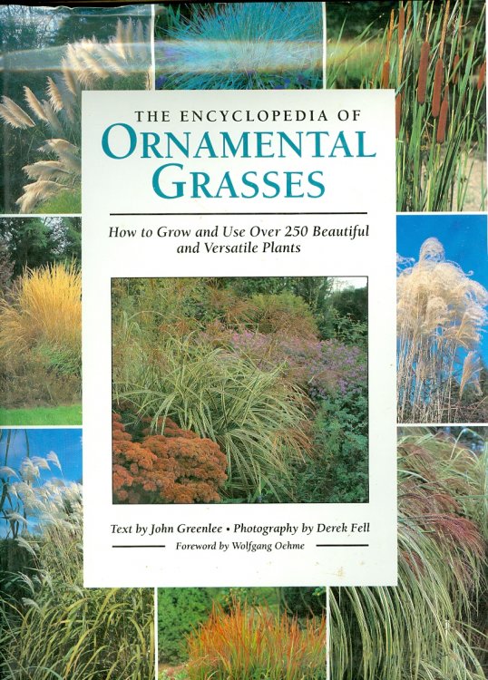 The Encyclopedia of Ornamental Grasses How to Grow and Use over 250 Beautiful and Versatile Plants
