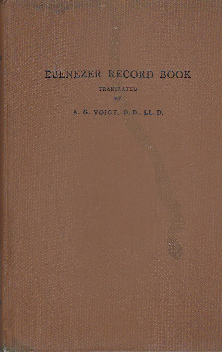 Ebenezer Record Book Containing Early Records of Jerusalem Evangelical Lutheran Church, Effingham, Ga., More Commonly Known as Ebenezer Church