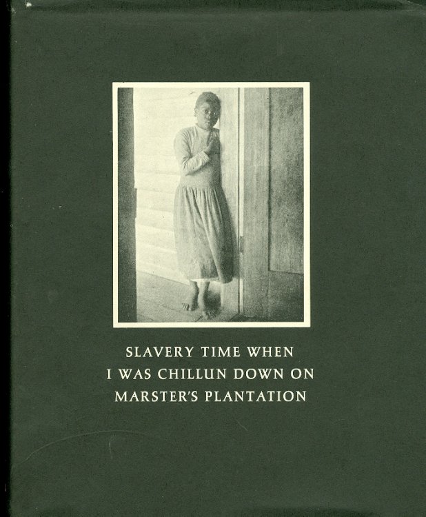 Slavery Time when I Was Chillun Down on Marster's Plantation Interviews with Georgia Slaves