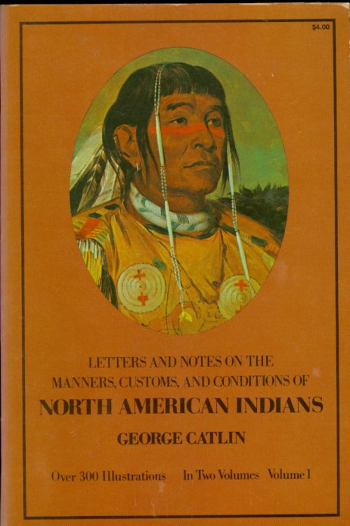 Letters and Notes on the Manners, Customs, and Conditions of North American Indians