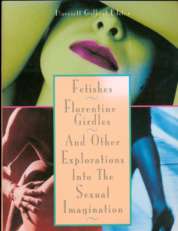 Fetishes - Florentine Girdles - and Other Explorations in the Sexual Imagination