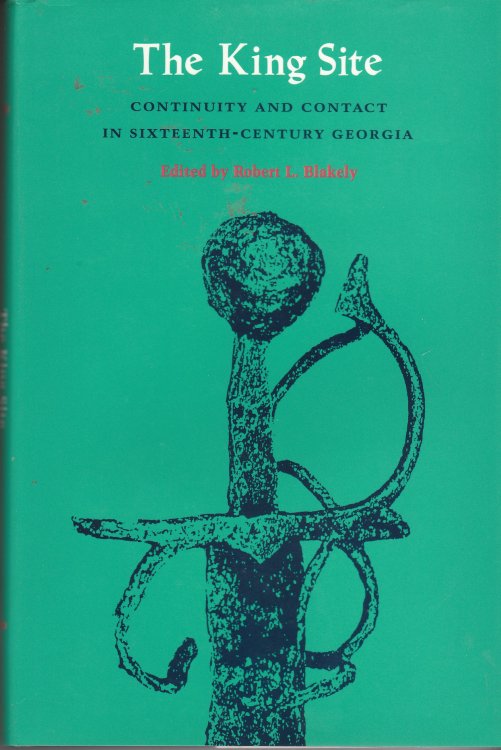 The King Site Continuity and Contact in Sixteenth-Century Georgia