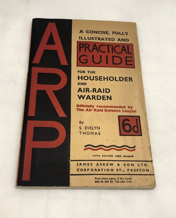 ARP: A Concise, Fully Illustrated and Practical Guide for the Householder and Air-Raid Warden