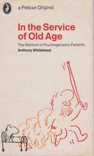 In The Service Of Old Age - The Welfare of Psychogeriatric Patients