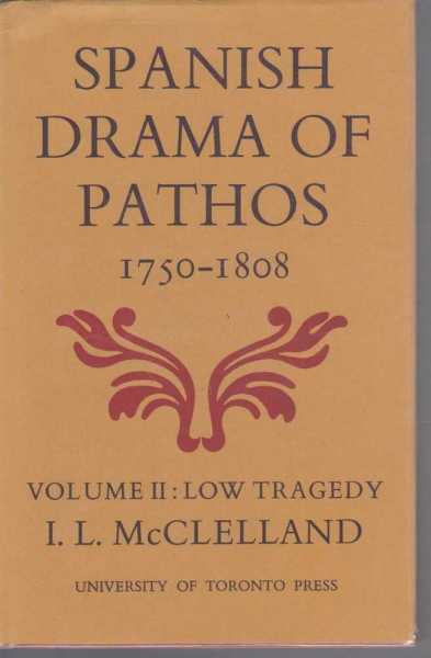 Spanish Drama Of Pathos 1750-1808 Vol II: Low Tragedy