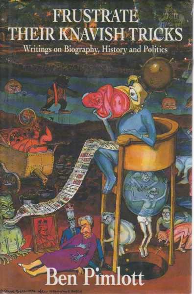 Frustrate Their Knavish Tricks - writings on Biography, History and Politics