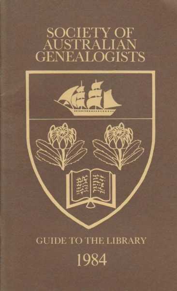 Society of Australian Genealogists Guide to The Library 1984