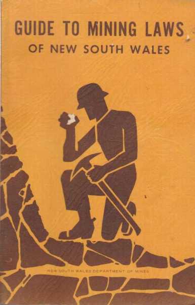 Guide to Mining Laws of New South Wales - Revised to 11th November 1969