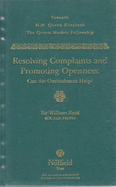 Seventh H.M. Queen Elizabeth The Queen Mother Fellowship - Resolving Complaints and Promoting Openness: Can The Ombudsman Help