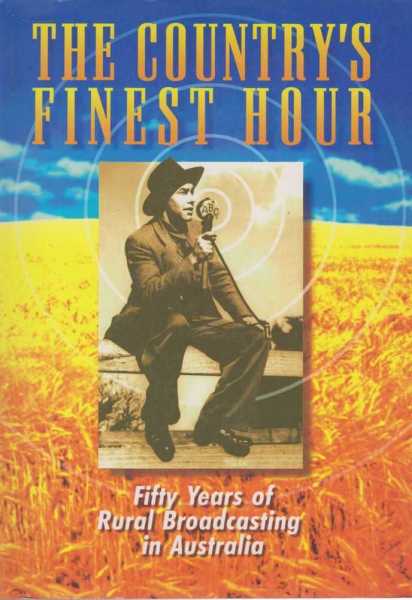 The Country's Finest Hour - Fifty Years of Rural Broadcasting in Australia