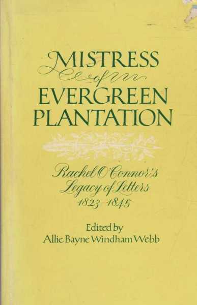 Mistress of Evergreen Plantation - Rachel O'Connor's Legacy of Letters 1823-1845