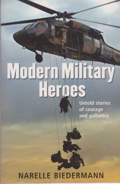 Modern Military Heroes - Untold Stories Of Courage And Gallantry