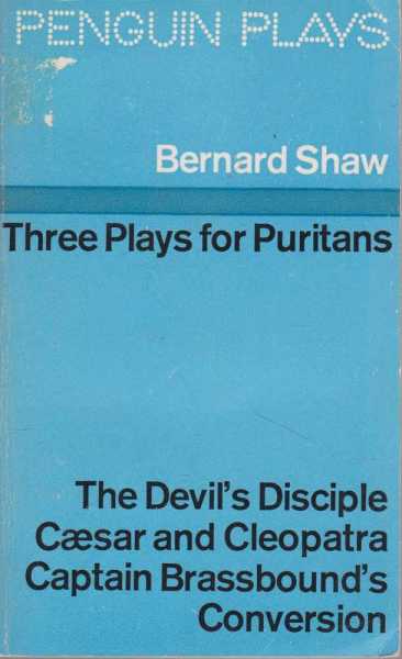 Three Plays for Puritans: The Devil's Disciple, Caesar and Cleopatra and Captain Brassbound's Conversion [Definitive Text]