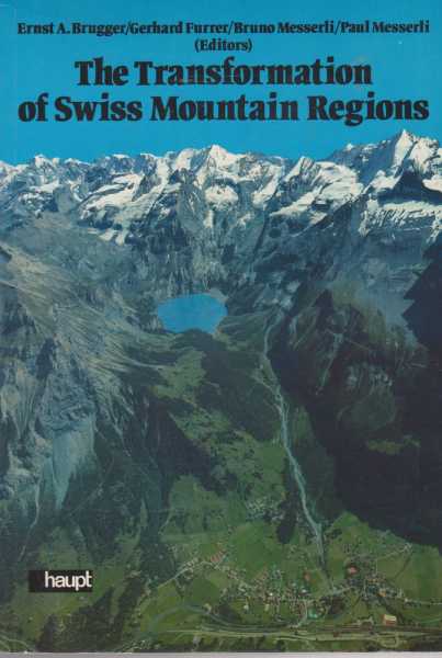 The Transformation of Swiss Mountain Regions - Problems of Development Between Self-Reliance and Dependency in an Economic and Ecological Perspective