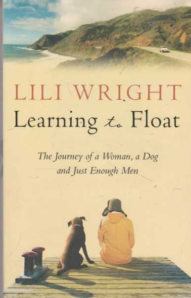 Learning To Float - The Journey of a Woman, A Dog and Just Enough Men