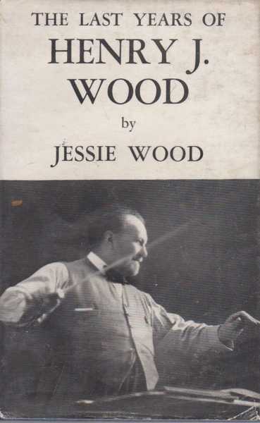 The Last Years of Henry J. Wood