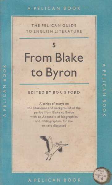From Blake To Byron [The Pelican Guide to English Literature 5]