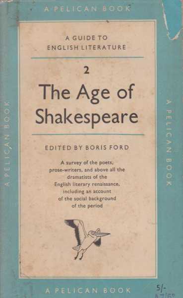 The Age Of Shakespeare [A Guide to English Literature 2]