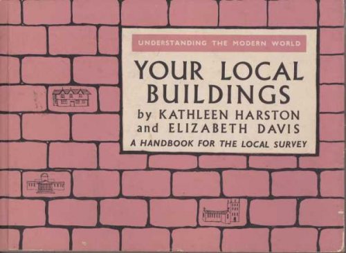 Your Local Buildings - A Handbook for Local Survey