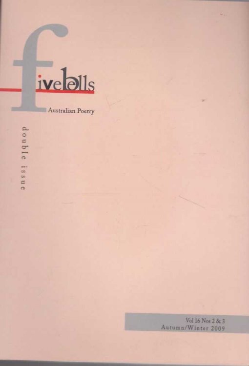 Five Bells: Festival Issue -Australian Poetry Volume 16 Nos. 2 & 3 Autumn/Winter 2009