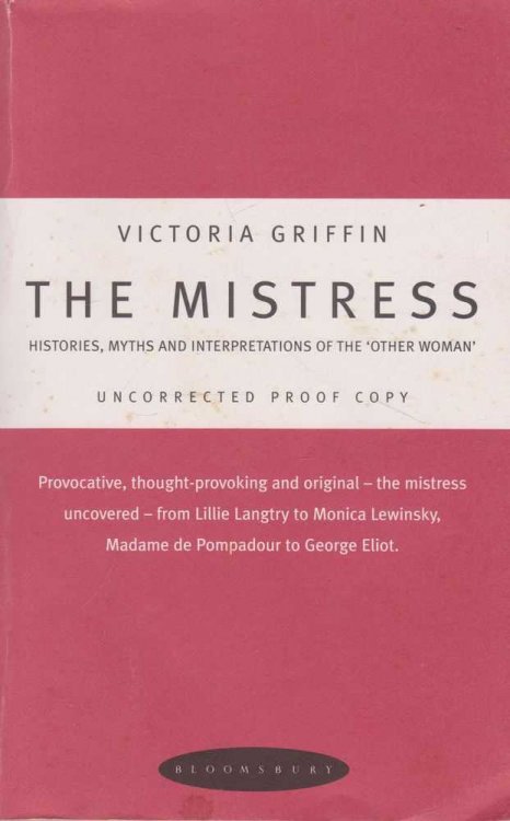 The Mistress: Histories, Myths and Interpretations of the Other Woman