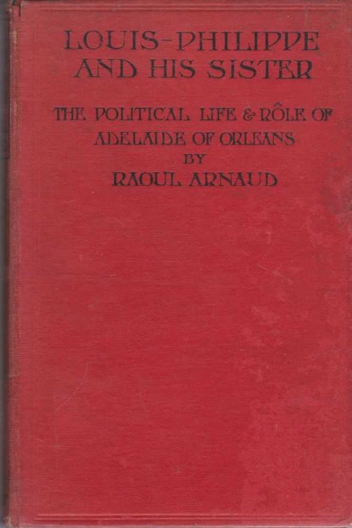 Louis-Philippe and His Sister: The Political Life & Role of Adelaide of Orleans [1777-1847]