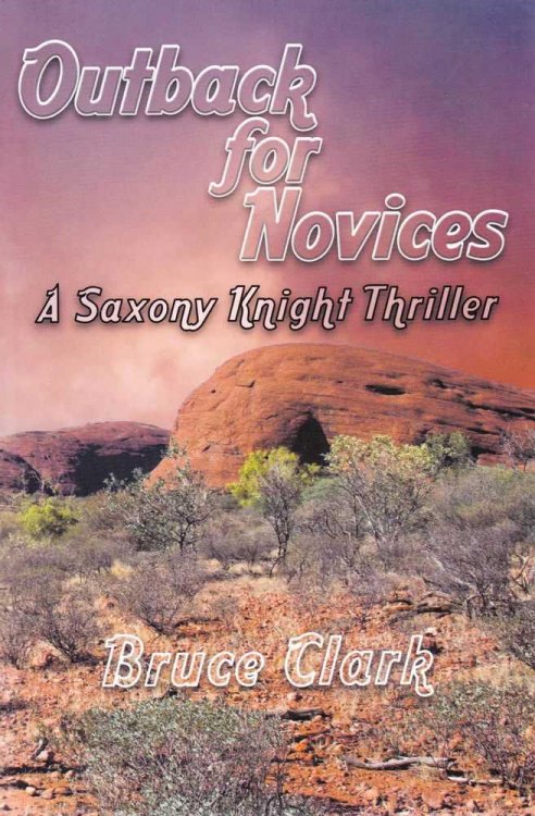 Outback for Novices: A Saxony Knight Thriller
