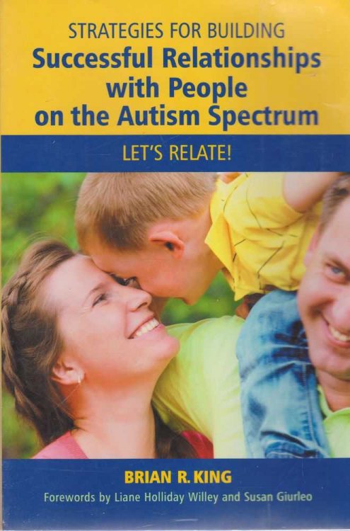 Strategies for Building: Successful Relationships with people on the Autism Spectrum: Let's Relate