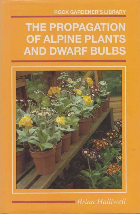 The Propagation of Alpine Plants and Dwarf Bulbs [Rock Gardener's Library]