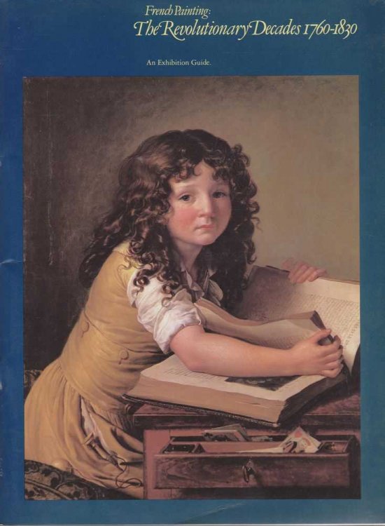 French Painting: The Revolutionary Decades 1760-1860: An Exhibition Guide