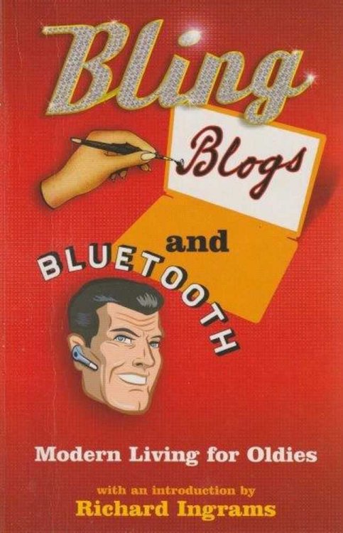 Bling, Blogs And Bluetooth - Modern Living For Oldies