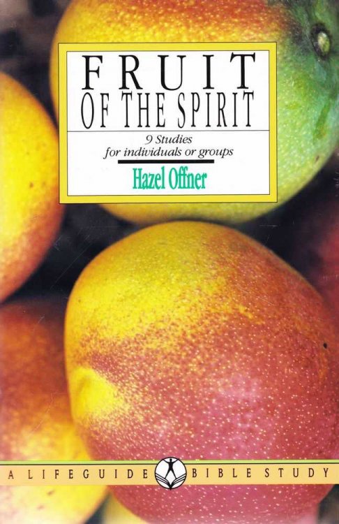 Fruit of the Spirit: Growing in the Likeness of Christ: 9 Studies for Individual Groups