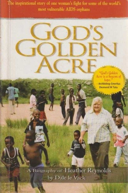 God's Golden Acre : The inspirational story of one woman's fight for some of the world's most vulnerable AIDS orphans