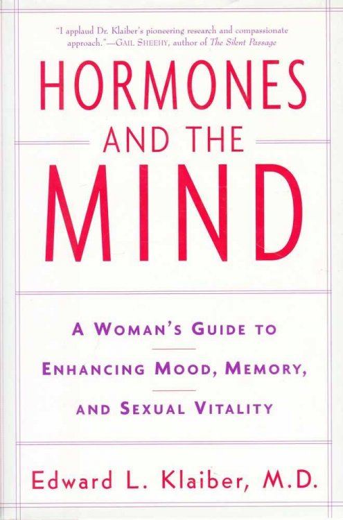 Hormones And The Mind: A Woman's Guide to Enhancing mood, memory and Sexual Vitality