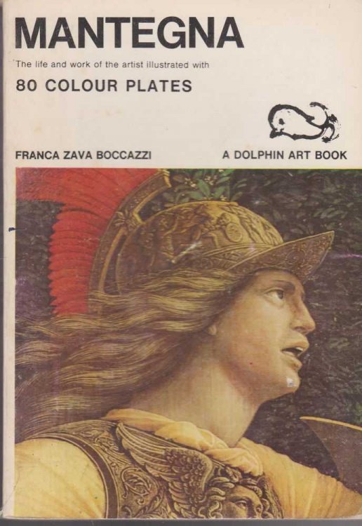 Mantegna: The Life an Work of the Artist illustrated with 80 Colour Plates [Dolphin Art Books]