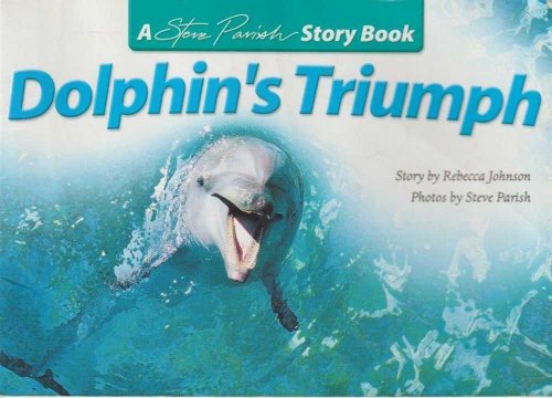 Dolphin's Triumph [A Steve Parish Story Book]